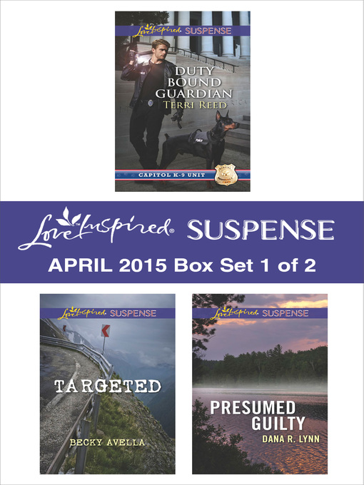 Title details for Love Inspired Suspense April 2015 - Box Set 1 of 2: Duty Bound Guardian\Targeted\Presumed Guilty by Terri Reed - Available